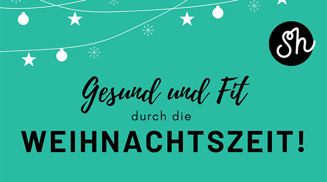Gesund und fit durch die Weihnachtszeit – 5 Tipps!